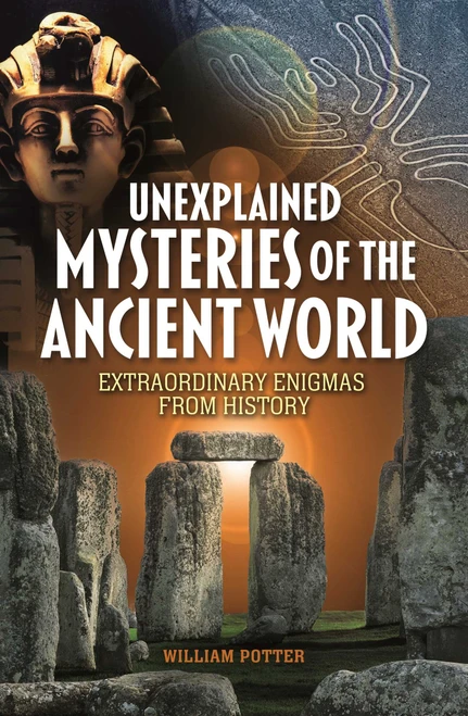 Unexplained Mysteries of the Ancient World (Extraordinary Enigmas from History) by William Potter, 9781398851702