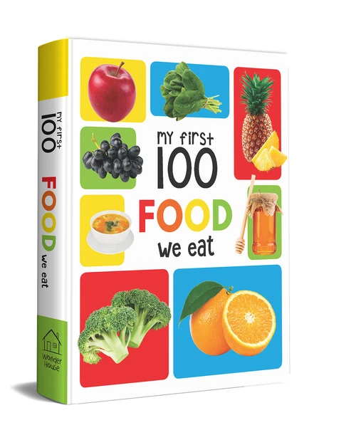 My First 100 Food We Eat (Early Learning Books for Children) by Wonder House Books, 9789354402609