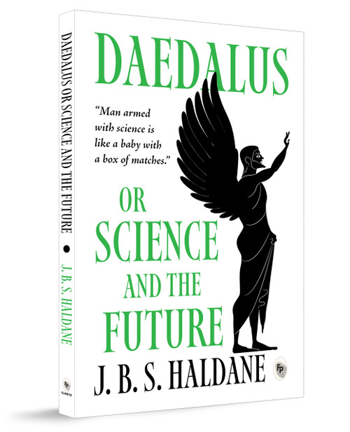 Daedalus, or Science and the Future by J.B.S. Haldane, 9789362141781