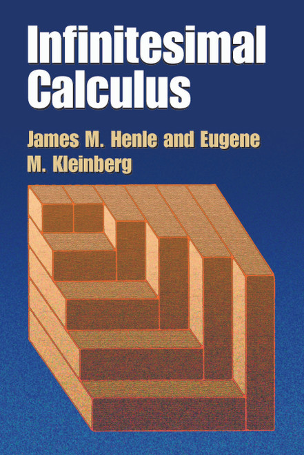 Infinitesimal Calculus by James M. Henle, Eugene M. Kleinberg, 9780486428864