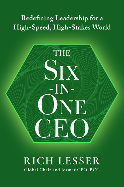 The Six-in-One CEO (Redefining Leadership for a High-Speed, High-Stakes World) by Rich Lesser, 9798892793681