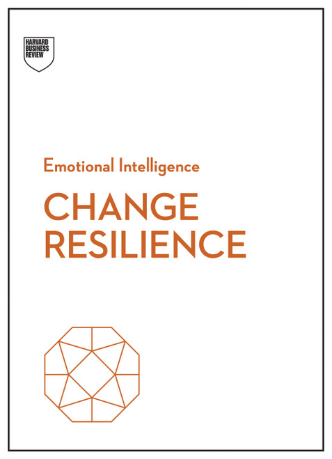 Change Resilience (HBR Emotional Intelligence Series) by Harvard Business Review, 9798892794343