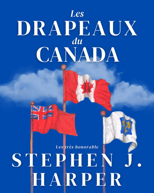 Les Drapeaux du Canada by Stephen J. Harper, 9781997701859