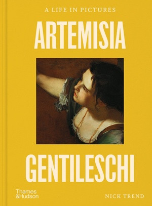 Artemisia Gentileschi (A Life in Pictures) by Nick Trend, 9780500030738