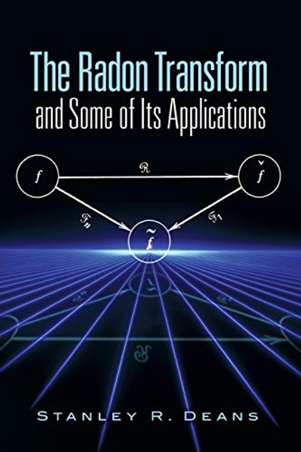 The Radon Transform and Some of Its Applications by Stanley R. Deans, 9780486462417