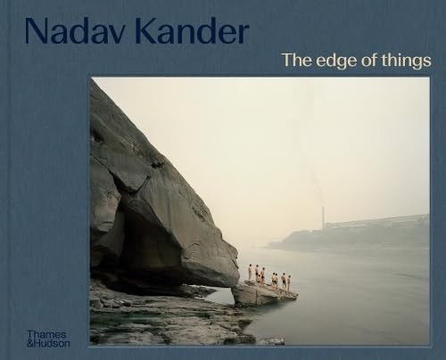 Nadav Kander - The Edge of Things by Nadav Kander, David Campany, Lou Stoppard, 9780500031964