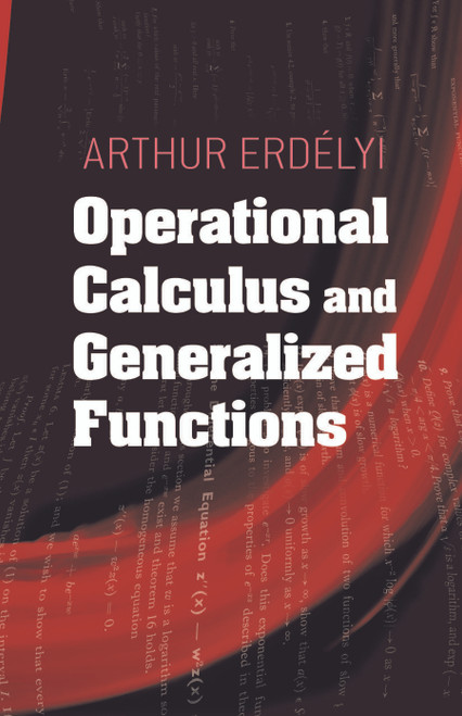 Operational Calculus and Generalized Functions by Arthur Erdelyi, 9780486497129