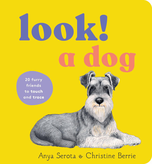 Look! A Dog (20 furry friends to touch and trace) by Anya Serota, Christine Berrie, 9781797244242