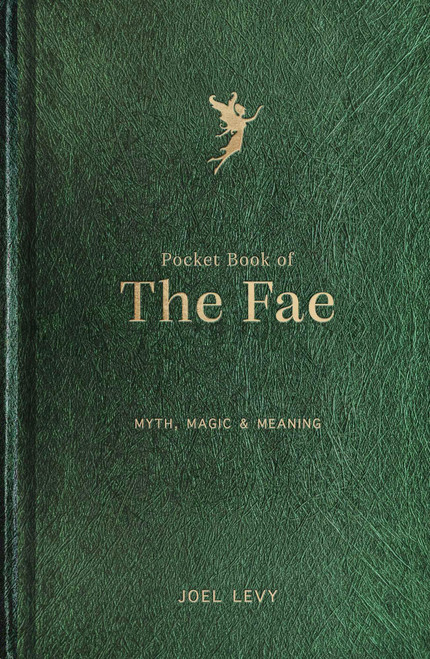 Pocket Book of the Fae (Myth, Magic & Meaning) (Miniature Edition) by Joel Levy, 9781797248059