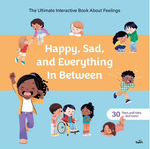 Happy, Sad, and Everything in Between (The Ultimate Interactive Book About Feelings) by Aurélie Sarrazin, Ninon Maufé, 9782408069759