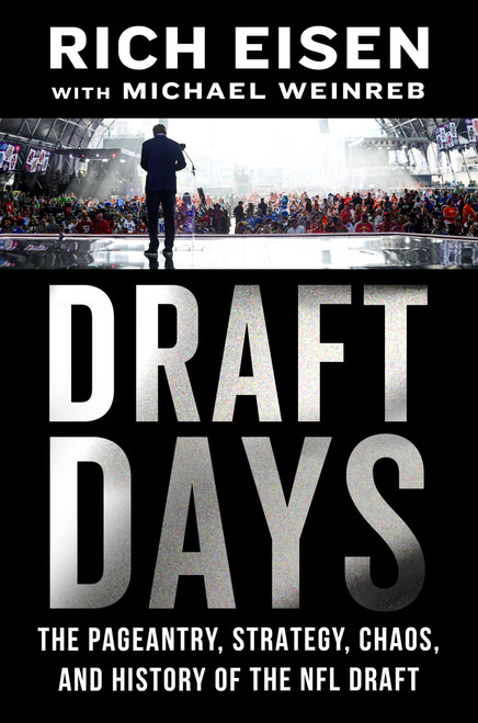 Draft Days (The Pageantry, Strategy, Chaos, and History of the NFL Draft) by Richard Eisen, Michael Weinreb, 9780306837821