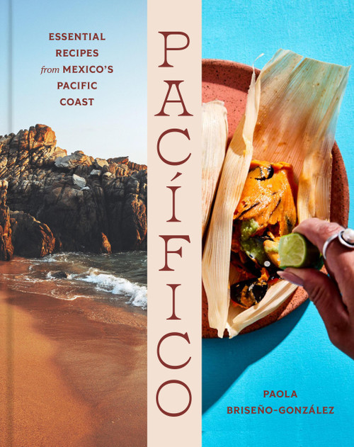 Pacífico (Essential Recipes from Mexico's Pacific Coast) by Paola Briseño-González, 9780316594622