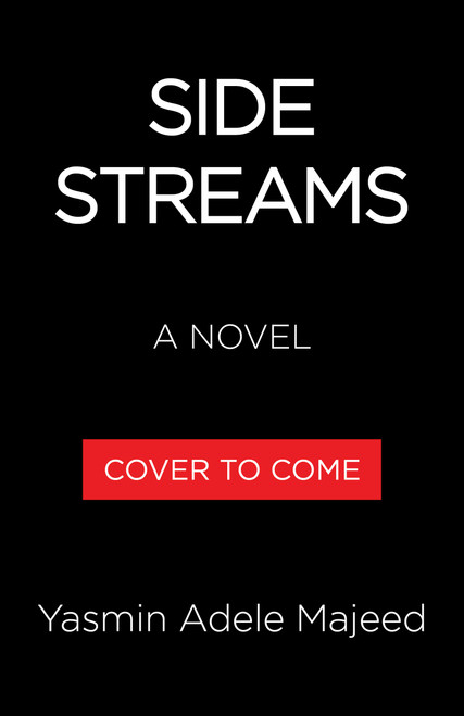 Side Streams (A Novel) by Yasmin Adele Majeed, 9780316609975