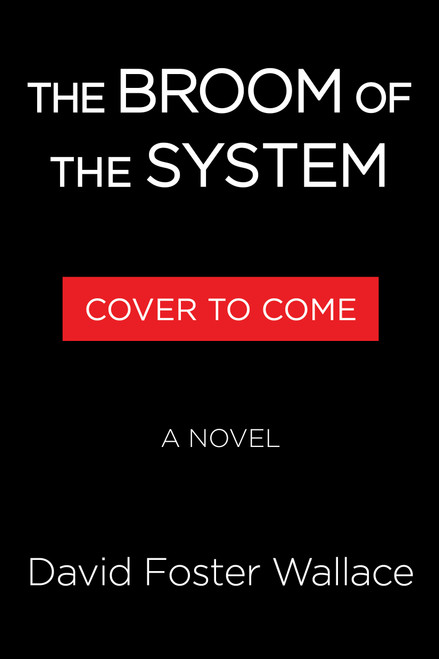 The Broom of the System (A Novel) by David Foster Wallace, 9780316616478