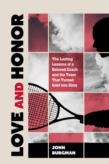Love and Honor (The Lasting Lessons of Coach Leann Davidge and the Team That Turned Grief into Glory) by John Andrew Burgman, 9780915233724