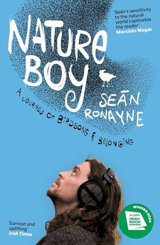 Nature Boy (A journey of birdsong and belonging) by Seán Ronayne, 9781399738187