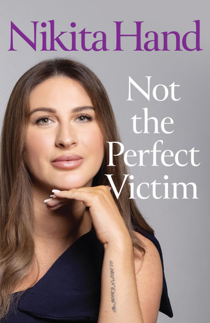 Not the Perfect Victim (My Fight for Survival, Truth and Justice) by Nikita Hand, 9781399755467