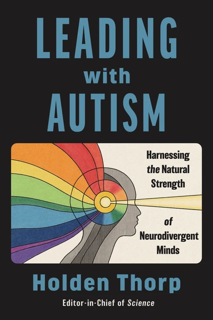 Leading with Autism (Harnessing the Natural Strength of Neurodivergent Minds) by Holden Thorp, 9780063490161