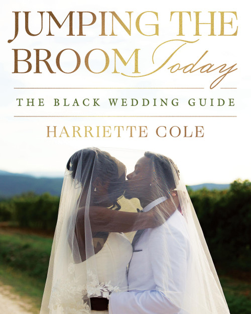 Jumping the Broom Today (The Black Wedding Guide) by Harriette Cole, 9781538774922