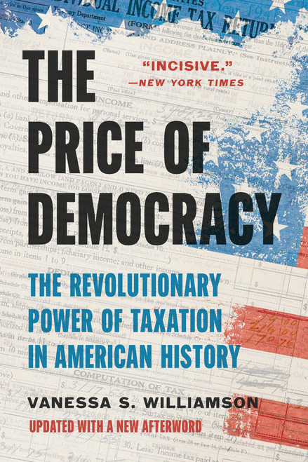 The Price of Democracy (The Revolutionary Power of Taxation in American History) by Vanessa S. Williamson, 9781541610071