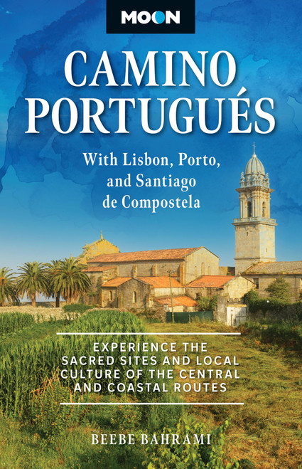 Moon Camino Portugués (Experience the Sacred Sites and Local Culture of the Central and Coastal Routes) by Beebe Bahrami, Moon Travel Guides, 9798886472226