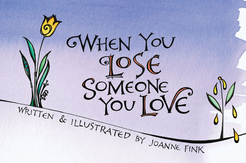 When You Lose Someone You Love by Joanne Fink, Fink, 9781620083505
