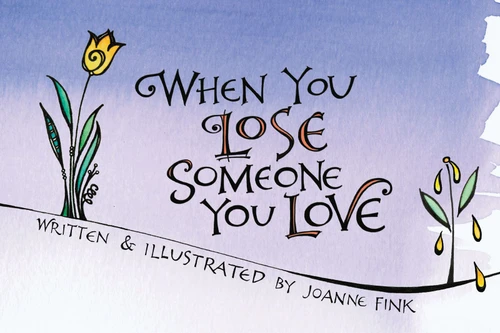 When You Lose Someone You Love by Joanne Fink, Fink, 9781620083505