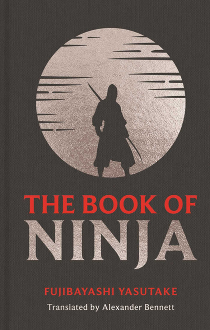 The Book of Ninja (Miniature Edition) by Fujibayashi Yasutake, Alexander Bennett, 9781398880597