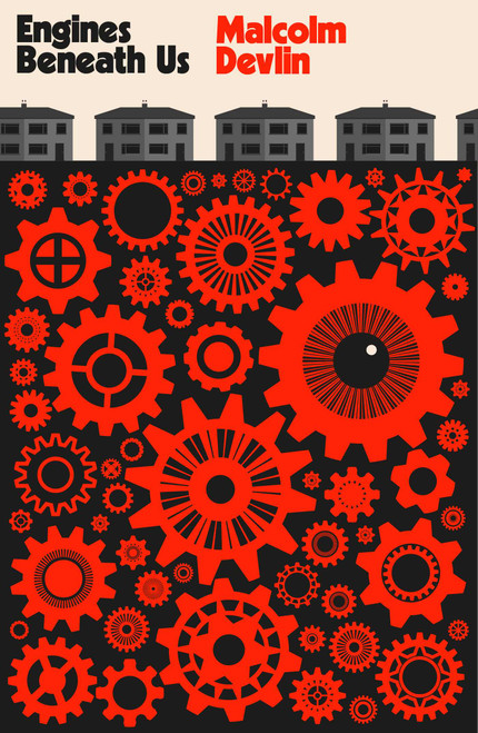 Engines Beneath Us by Malcolm Devlin, 9781914391019