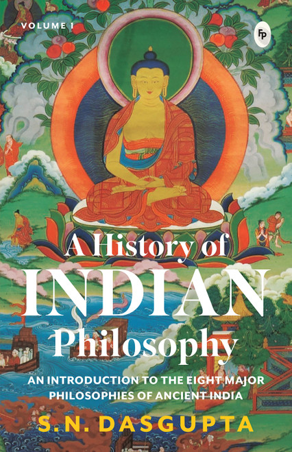 History of Indian Philosophy Vol. I , A by S. N. Dasgupta, 9789358566512