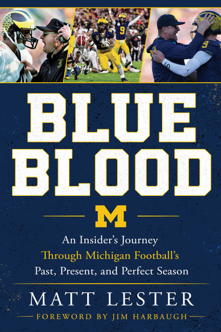 Blue Blood (An Insider's Journey Through Michigan Football's Past, Present, and Perfect Season) by Matt Lester, 9798886455687