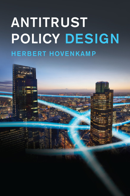 Antitrust Policy Design by Herbert Hovenkamp, 9780262059947