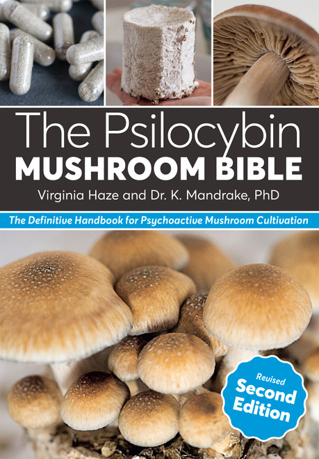 The Psilocybin Mushroom Bible, Revised Second Edition (The Definitive Handbook for Psychoactive Mushroom Cultivation) by Virginia Haze, Dr. K. Mandrake, PhD, 9798217275939