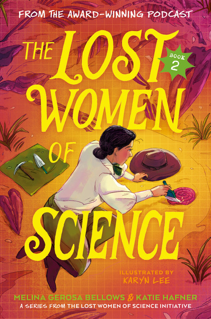 The Lost Women of Science 2 (10 Women Who Changed the Formula and Rewrote History) by Melina Gerosa Bellows, Katie Hafner, Karyn Lee, 9780593896754