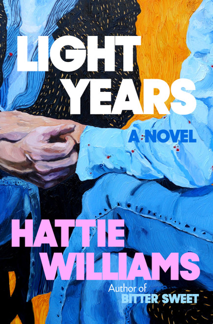 Light Years (A Novel) by Hattie Williams, 9798217091645