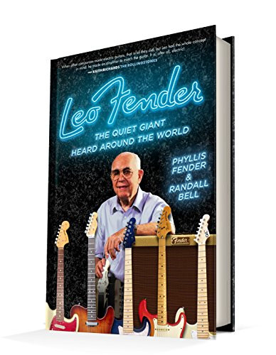 Leo Fender (The Quiet Giant Heard Around the World) by Phyllis Fender, 9780996793148