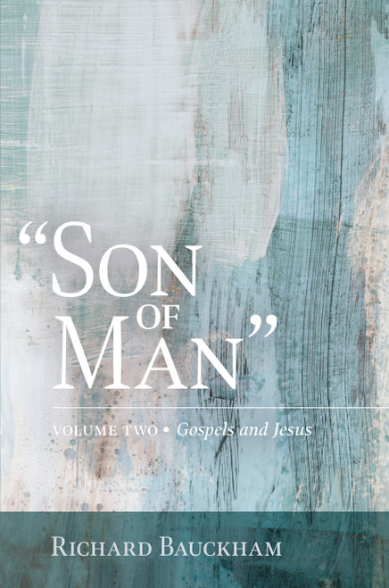“Son of Man” Volume 2 (Gospels and Jesus) by Richard Bauckham, 9780802883278