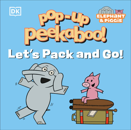 Pop-Up Peekaboo! Elephant & Piggie Let's Pack and Go! by DK, 9798217312825