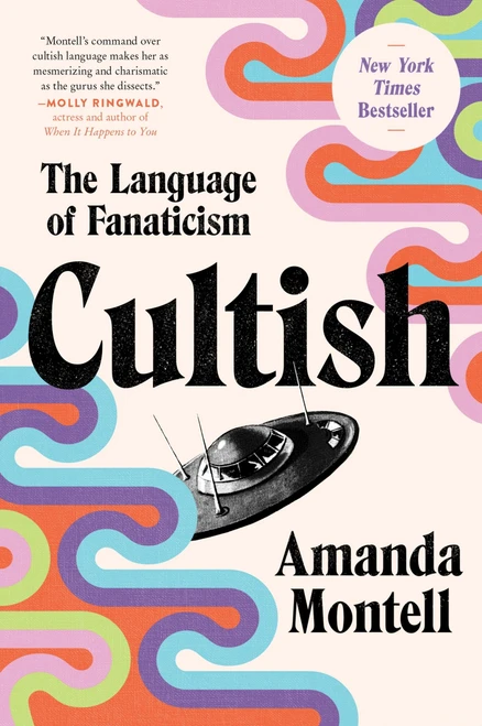 Cultish (The Language of Fanaticism) by Amanda Montell, 9780062993168