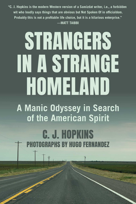 Strangers in a Strange Homeland (A Manic Odyssey in Search of the American Spirit) by C. J. Hopkins, Hugo Fernandez, 9781648212321