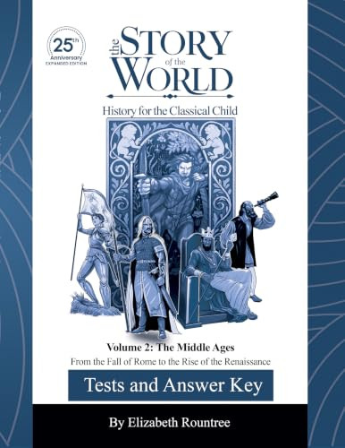 Tests and Answer Key to The Story of the World, Vol. 2: The Middle Ages, 25th Anniversary Expanded Edition by Susan Wise Bauer, 9781969725074