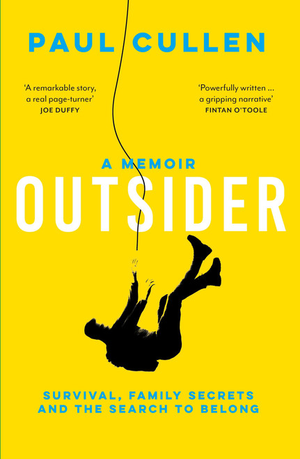 Outsider (A Memoir of Survival, Family Secrets and the Search to Belong) by Paul Cullen, 9781399755863
