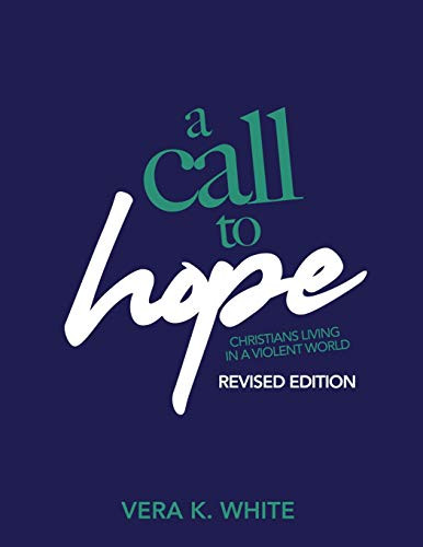 A Call to Hope (Living as Christians in a Violent Society) by Vera K. White, 9781732051546