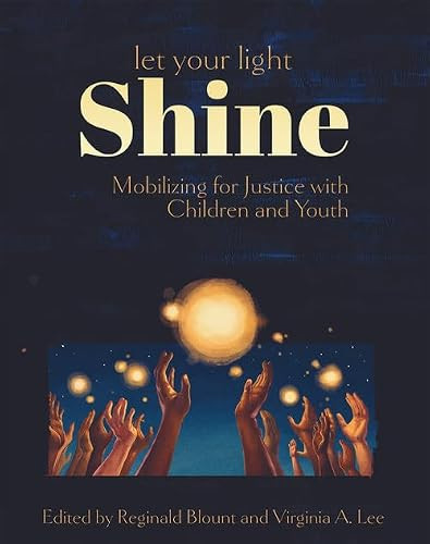 Let Your Light Shine (Mobilizing for Justice with Children and Youth) by Reginald Blount, Virginia A. Lee, 9781733075930