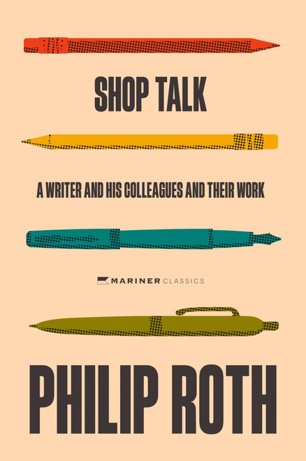 Shop Talk (A Writer and His Colleagues and Their Work) by Philip Roth, 9780063499409