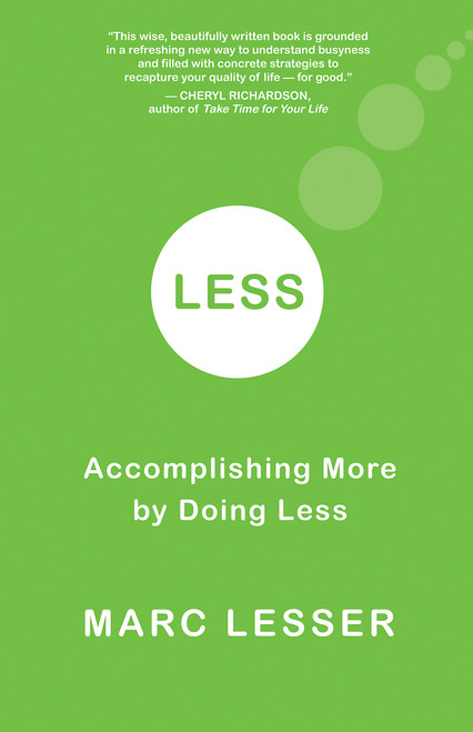 Less (Accomplishing More by Doing Less) by Marc Lesser, 9781955831758