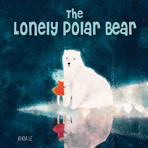 The Lonely Polar Bear by Khoa Le, 9781641241007