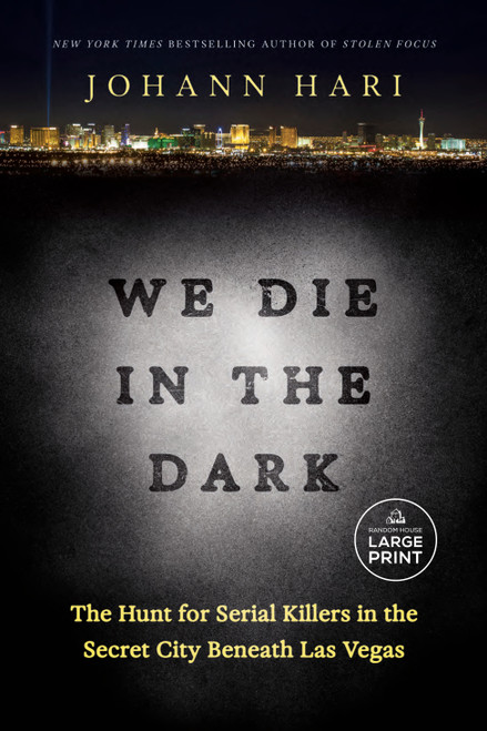 We Die in the Dark (The Hunt for Serial Killers in the Secret City Beneath Las Vegas) by Johann Hari, 9798217509447