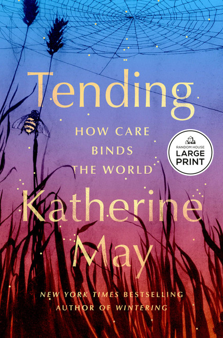 Tending (How Care Binds the World) by Katherine May, 9798217537525