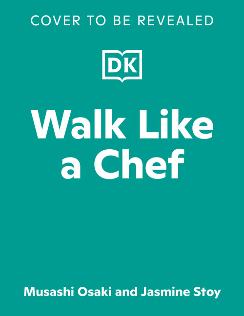 Walk Like a Chef (Recipes and Techniques for Becoming a Better Cook) by Musashi Osaki, Jasmine Stoy, 9798217140251